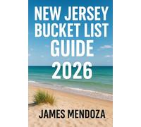 New Jersey Bucket List Guide 2026: A Complete Traveler’s Companion to Hidden Gems, Iconic Landmarks, Local Flavor, and Unforgettable Adventures