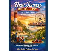 New Jersey Bucket List Travel Guide 2026: Discover the Best Places to Visit, Hidden Gems, Scenic Views & Unforgettable Experiences Across the Garden State