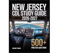 New Jersey CDL Study Guide 2026-2027: Full Content Breakdown with 500+ Practice questions, Answer Keys, and Detailed Explanations
