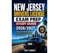 NEW JERSEY DRIVERS LICENSE EXAM PREP STUDY GUIDE 2026/2027: Step-by-Step Manual Explaining Road Rules, Testing Methods, Traffic Judgment, Enforcement Realities