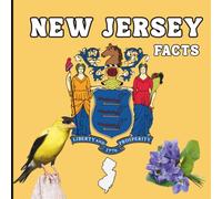 New Jersey Facts: A Fun Guide to New Jersey’s Geography, History, Wildlife, and State Symbols for Kids Ages 6-12 (50 States Fact Books)