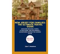 NEW JERSEY FOR FAMILIES: THE ULTIMATE TRAVEL GUIDE: DISCOVER BEACHES, PARKS, ATTRACTIONS, AND KID-FRIENDLY ADVENTURES ACROSS THE GARDEN STATE