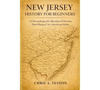 New Jersey History for Beginners: A Chronological Collection of Stories that Shaped an American State.