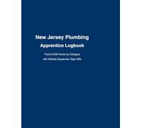 New Jersey Plumbing Apprentice Logbook: Track 8,000 Hours by Category with Daily Entries & Weekly Supervisor Sign-Offs