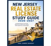 New Jersey Real Estate License Study Guide 2026-2027: Comprehensive Review, Realistic Practice Tests, and Essential Exam Prep