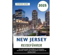 New Jersey Reiseführer 2025: Ein umfassender Reiseführer zu Stränden, Geschichte, Natur und verborgenen Schätzen im Garden State