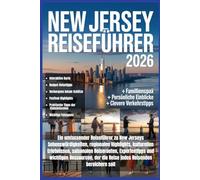 New Jersey Reiseführer 2026: Ein umfassender Reiseführer zu New Jerseys Sehenswürdigkeiten, regionalen Highlights, kulturellen Erlebnissen, saisonalen Reiserouten, Expertentipps und wichtigen Ressourcen, der die Reise jedes Reisenden bereichern soll