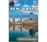 NEW JERSEY REISEFÜHRER 2026: Entdecken Sie New Jerseys Geschichte, Kulinarik, Natur und moderne Highlights
