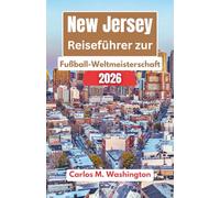 New Jersey Reiseführer zur Fußball-Weltmeisterschaft 2026: Entdecken Sie Stadionzugang, Spieltagstipps, lokale Sehenswürdigkeiten, Hotels, ... und Erlebnisse für alle Altersgruppen