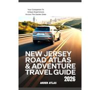 NEW JERSEY ROAD ATLAS & ADVENTURE TRAVEL GUIDE 2026: Your Companion To Unique Experiences Across The Garden State
