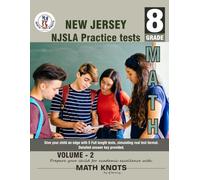 New Jersey Student Learning Assessments (NJSLA) , 8TH Grade MATH Practice Tests ,Volume 2 (New Jersey State ( NJSLA ) Standards by Math-Knots)