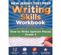 NEW JERSEY TEST PREP Writing Skills Workbook How to Write Opinion Pieces Grade 3: 100 Guided Writing Tasks