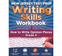 NEW JERSEY TEST PREP Writing Skills Workbook How to Write Opinion Pieces Grade 5: 100 Guided Writing Tasks