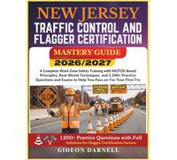 NEW JERSEY TRAFFIC CONTROL AND FLAGGER CERTIFICATION MASTERY GUIDE 2026/2027: A Complete Work Zone Safety Training with MUTCD-Based Principles, ... Exams to Help You Pass Your on the First Try