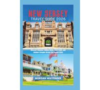 New Jersey Travel Guide 2026: Discover Beaches, Hidden Gems, Food Trails, and Outdoor Escapes Across the Garden State (Wayfinder Journeys)