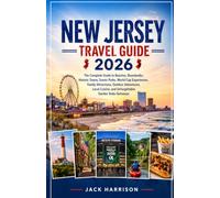 NEW JERSEY TRAVEL GUIDE 2026: The Complete Guide to Beaches, Boardwalks, Historic Towns, Scenic Parks, World Cup Experiences, Family Attractions, ... and Unforgettable Garden State Getaways