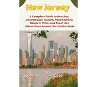 New Jersey Travel Guide: A Complete Guide to Beaches, Boardwalks, Nature, Food Culture, Historic Sites, and Must-See Attractions Across the Garden State