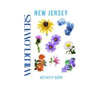 New Jersey Wildflowers: Activity Book: NJ Wildflowers Field Guide: Identify Native Wildflowers of NJ with Photos, Bloom Seasons & Habitat Tips (New Jersey Nature Explorer Series)