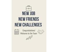 New Job New Friends New Challenges Congratulations! Welcome to the Team: Blank Lined Notebook, New Employee Work Journal, 6x9 In, 120 Pages