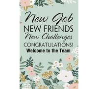 New Job New Friends New Challenges Congratulations Welcome to the Team: Funny Notebook Gift for The Office, Teammates, Friends, Employees, Staff Member, New Jobs, Christmas (100 lined pages - 6"x9")