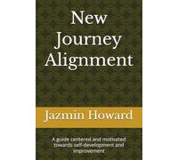 New Journey Alignment: A guide centered and motivated towards self-development and improvement