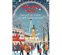 New Kid In Town: Diary of an Indian School Kid in London