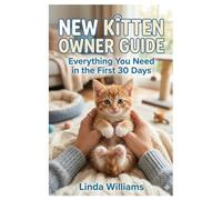 New Kitten Owner Guide: Everything You Need in the First 30 Days