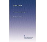 New land: Four years in the Arctic regions: Volume 1