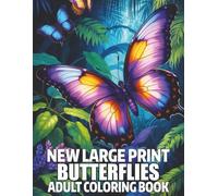 New Large Print Butterflies Adult Coloring Book: Easy Large Print Butterflies Coloring Book for Adults with Floral Designs for Stress Relief and Relaxation. New Butterflies Adult Coloring Book.