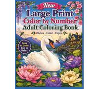New Large Print Color by Number Adult Coloring Book: Easy Animal, Flower & Garden Designs Featuring Swans, Pigs, Cats, Squirrels, Butterflies, ... Scenes for Relaxation and Creative Enjoyment