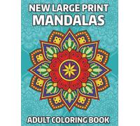 New Large Print Mandalas Adult Coloring Book: 50+ Large Print Big and Simple Mandalas for Stress Relief and Relaxation. Perfect for Adults, Seniors and Beginners