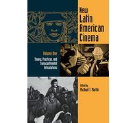 New Latin American Cinema, Volume 1: Theories, Practices, and Transcontinental Articulations: 001 (Contemporary Approaches to Film and Media Series)