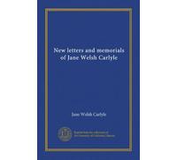 New letters and memorials of Jane Welsh Carlyle