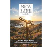 New Life, Day by Day: 365 Days of Faith, Wisdom, and Encouragement for the Road Ahead