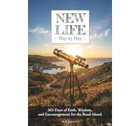 New Life, Day by Day: 365 Days of Faith, Wisdom, and Encouragement for the Road Ahead