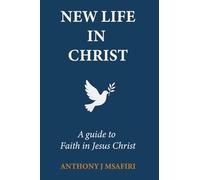 NEW LIFE IN CHRIST: A GUIDE TO FAITH IN JESUS CHRIST