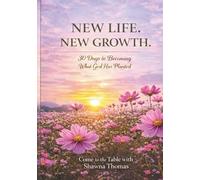 New Life New Growth: 30 Days to Becoming What God Has Planted