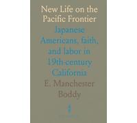 New Life on the Pacific Frontier: Japanese Americans, faith, and labor in 19th-century California