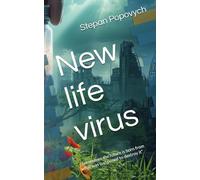 New life virus: "Sometimes the future is born from what was sup-posed to destroy it"