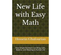 New Life with Easy Math: How Simple Numbers Can Bring Calm, Balance, and Meaning to Human Life