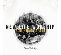 New Life Worship - You Hold It All