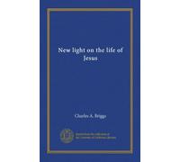 New light on the life of Jesus