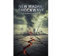 NEW MADRID SHOCKWAVE A Nation Trembles