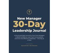 New Manager 30-Day Leadership Journal: A Structured Daily Guide for First-Time Supervisors to Build Confidence, Lead Team Conversations, and Grow into ... - One Day at a Time (QuietOrbit Workbooks)