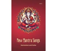 New Mantra Songs - Harmonium and Guitar: Learn and Accompany Mantras with Harmonium & Guitar - Sheet Music, Chords, QR Codes, Artist Portraits, Ideal ... (New Mantra Songs - The Songbook Series)