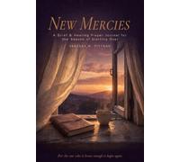 New Mercies: A Grief & Healing Prayer Journal for the Season of Starting Over