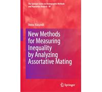 New Methods for Measuring Inequality by Analyzing Assortative Mating: 60 (The Springer Series on Demographic Methods and Population Analysis, 60)