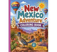 New Mexico Adventure: Explore State Symbols, Famous Landmarks, Wildlife, Native American Culture, History, and Desert Adventures While Coloring! Ages 4+