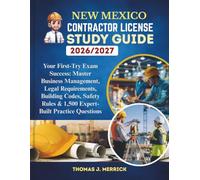 New Mexico Contractor License Study Guide 2026/2027: Your First-Try Exam Success: Master Business Management, Legal Requirements, Building Codes, Safety Rules & 1,500 Expert-Built Practice Questions