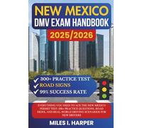 New Mexico DMV Exam Handbook 2025/2026: Everything You Need to Ace the New Mexico Permit Test-300+ Practice Questions, Road Signs, and Real-World Driving Scenarios for New Drivers